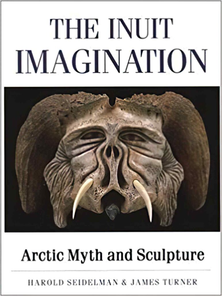 Book Cover for The Inuit Imagination by Harold Seidelman and James Turner